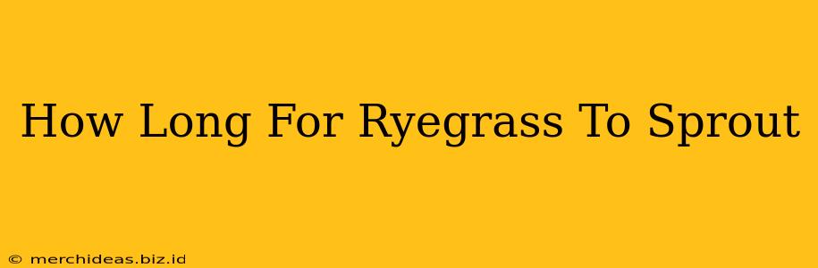 How Long For Ryegrass To Sprout