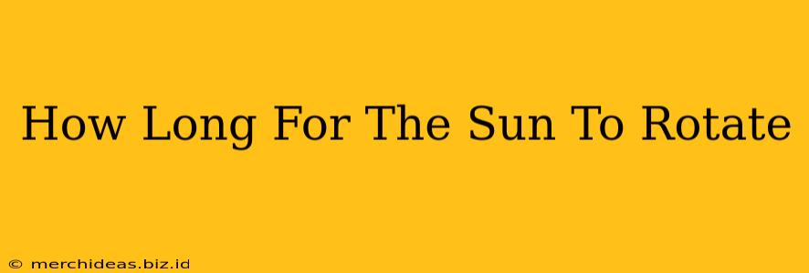 How Long For The Sun To Rotate