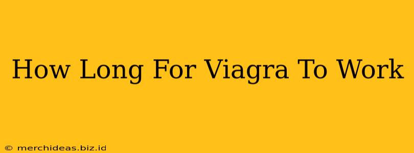 How Long For Viagra To Work