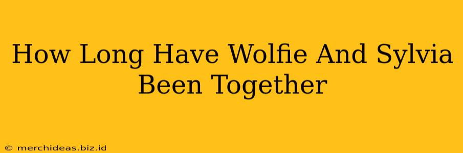 How Long Have Wolfie And Sylvia Been Together