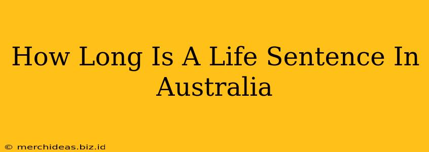 How Long Is A Life Sentence In Australia