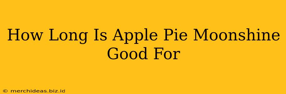 How Long Is Apple Pie Moonshine Good For