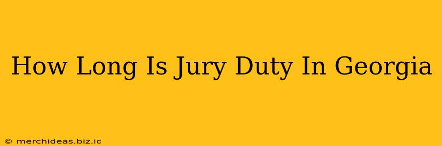 How Long Is Jury Duty In Georgia