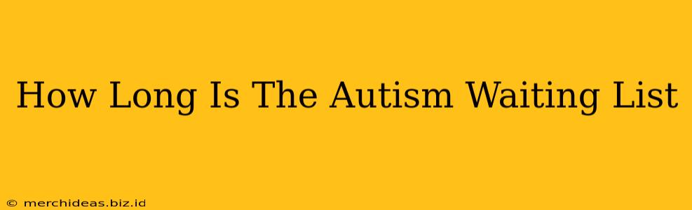 How Long Is The Autism Waiting List