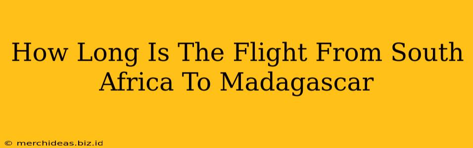 How Long Is The Flight From South Africa To Madagascar
