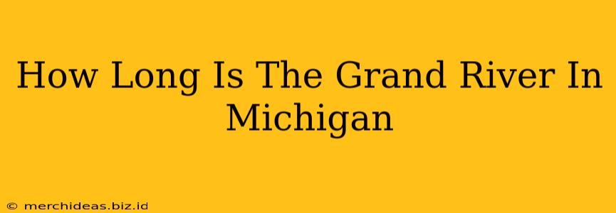 How Long Is The Grand River In Michigan