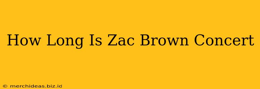 How Long Is Zac Brown Concert