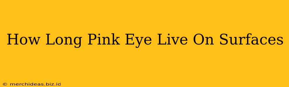 How Long Pink Eye Live On Surfaces