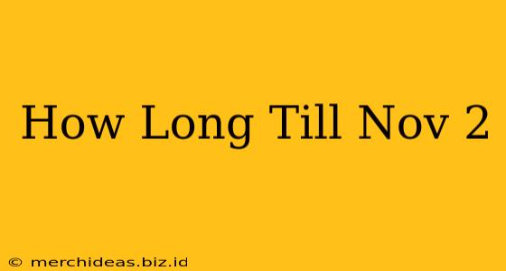 How Long Till Nov 2