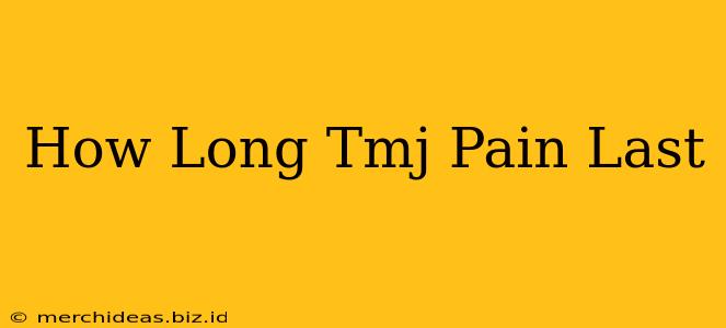 How Long Tmj Pain Last