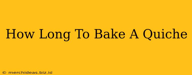 How Long To Bake A Quiche