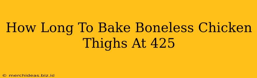 How Long To Bake Boneless Chicken Thighs At 425