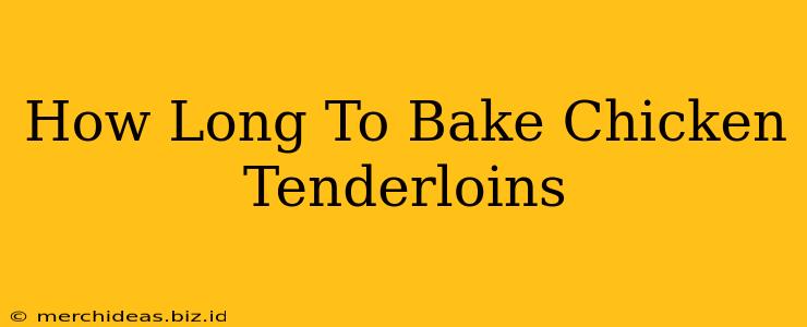 How Long To Bake Chicken Tenderloins