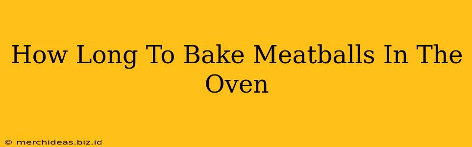 How Long To Bake Meatballs In The Oven