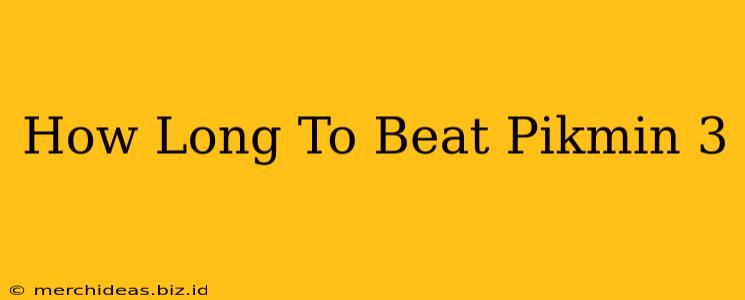 How Long To Beat Pikmin 3