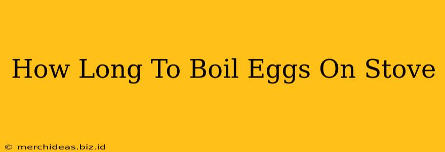 How Long To Boil Eggs On Stove