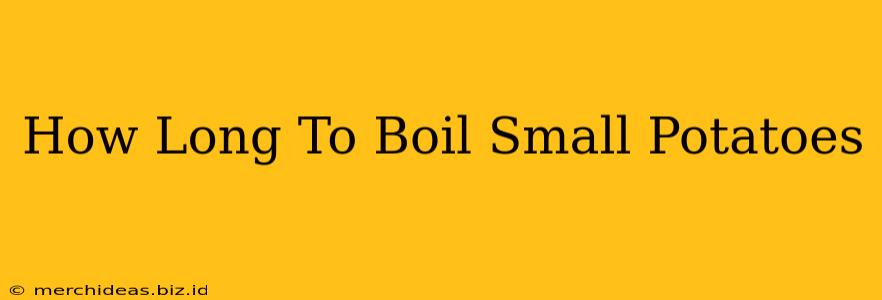 How Long To Boil Small Potatoes