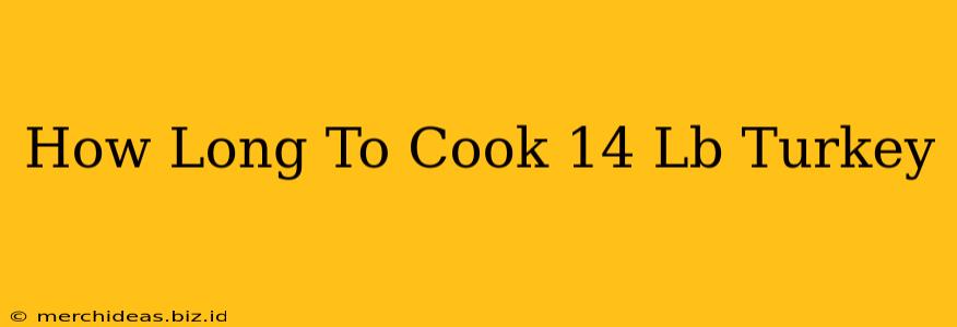 How Long To Cook 14 Lb Turkey