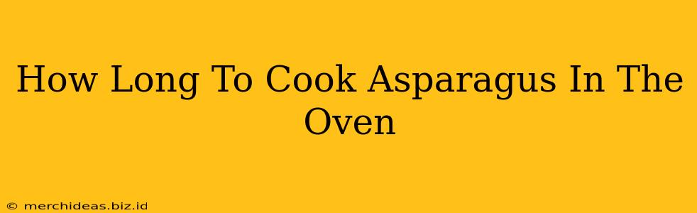 How Long To Cook Asparagus In The Oven