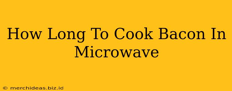 How Long To Cook Bacon In Microwave