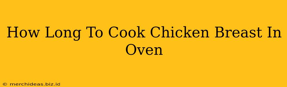 How Long To Cook Chicken Breast In Oven