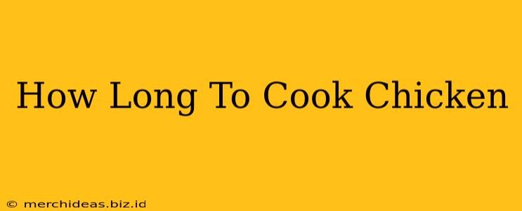 How Long To Cook Chicken