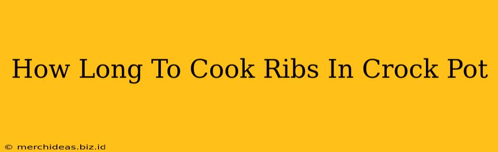 How Long To Cook Ribs In Crock Pot