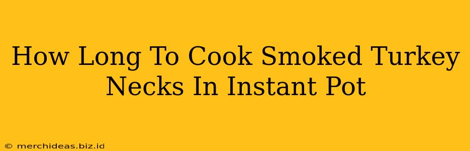 How Long To Cook Smoked Turkey Necks In Instant Pot