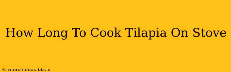 How Long To Cook Tilapia On Stove