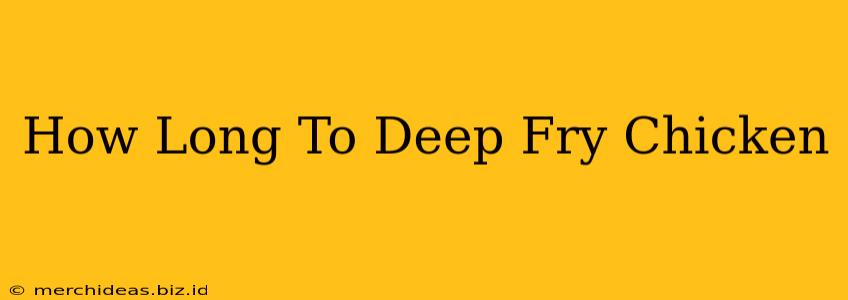 How Long To Deep Fry Chicken