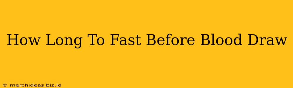 How Long To Fast Before Blood Draw