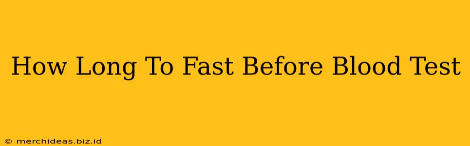 How Long To Fast Before Blood Test