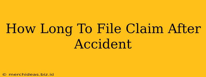 How Long To File Claim After Accident