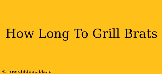 How Long To Grill Brats