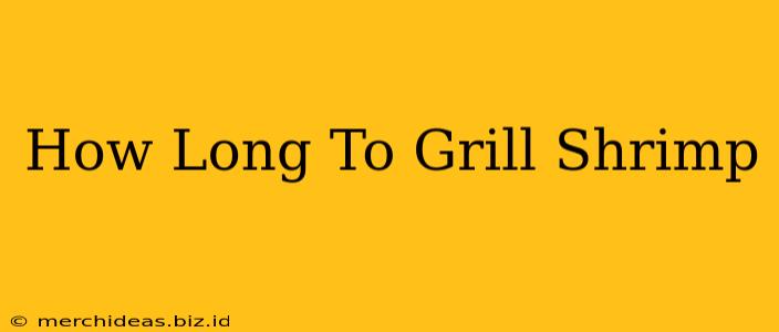 How Long To Grill Shrimp