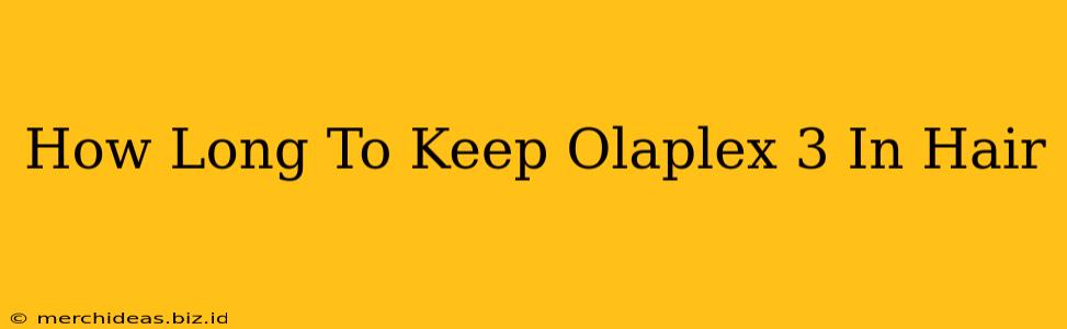 How Long To Keep Olaplex 3 In Hair