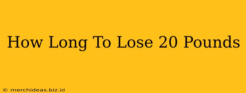 How Long To Lose 20 Pounds