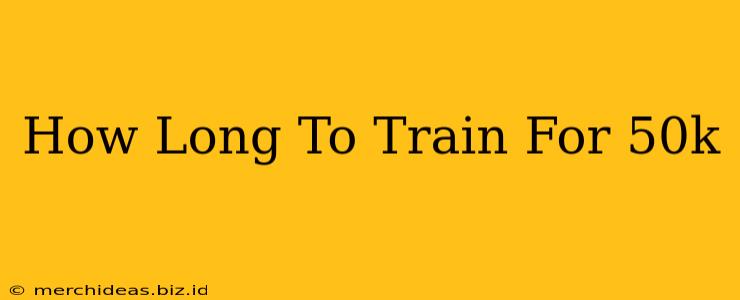 How Long To Train For 50k