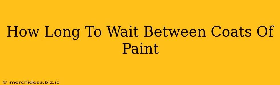 How Long To Wait Between Coats Of Paint