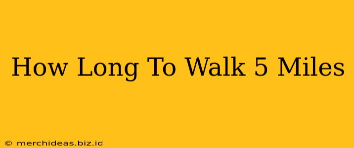 How Long To Walk 5 Miles