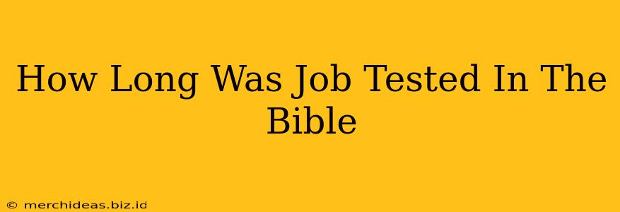 How Long Was Job Tested In The Bible