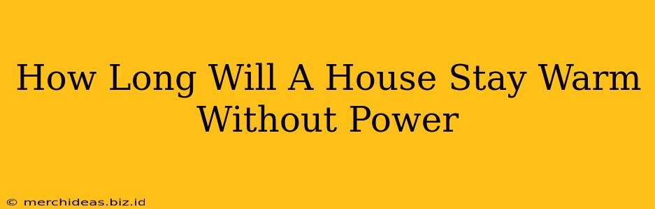 How Long Will A House Stay Warm Without Power