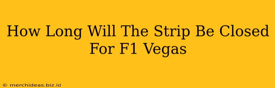 How Long Will The Strip Be Closed For F1 Vegas
