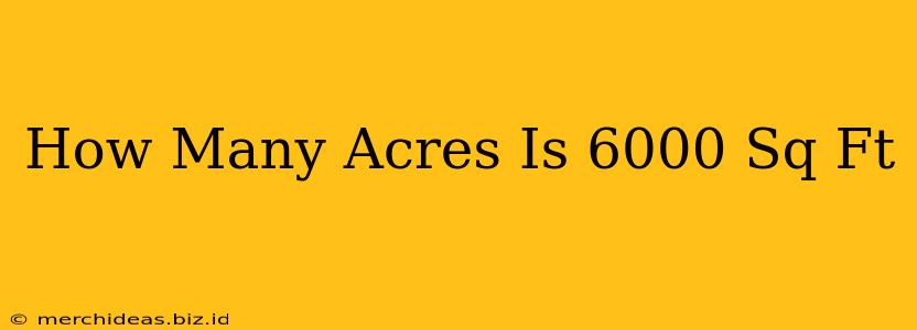 How Many Acres Is 6000 Sq Ft