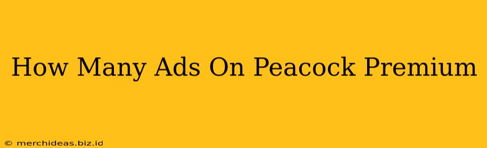 How Many Ads On Peacock Premium