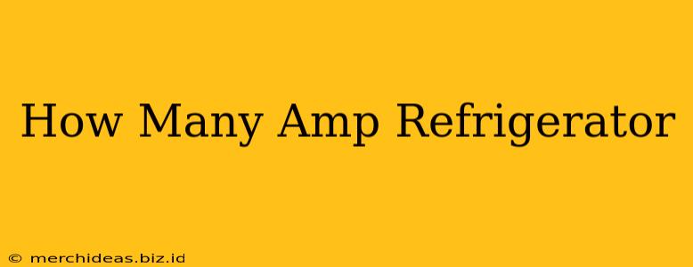 How Many Amp Refrigerator