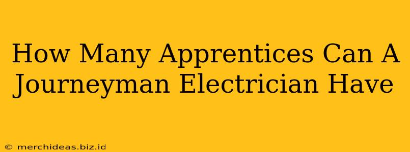 How Many Apprentices Can A Journeyman Electrician Have