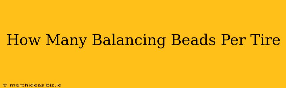 How Many Balancing Beads Per Tire