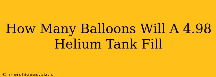 How Many Balloons Will A 4.98 Helium Tank Fill