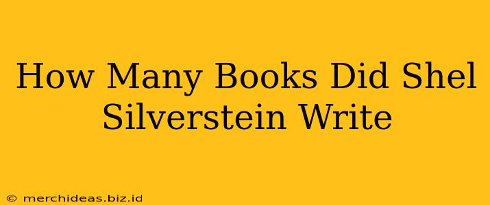 How Many Books Did Shel Silverstein Write